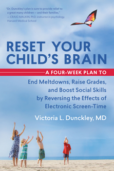 Paperback Reset Your Child's Brain: A Four-Week Plan to End Meltdowns, Raise Grades, and Boost Social Skills by Reversing the Effects of Electronic Screen Book