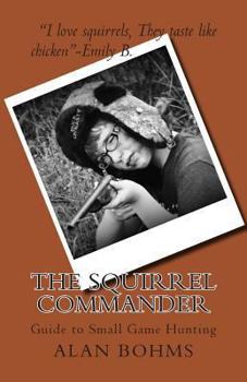 Paperback The Squirrel Commander: Guide to Small Game Hunting Book