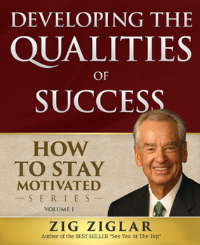 Paperback Developing the Qualities of Success: How to Stay Motivated Volume I Book