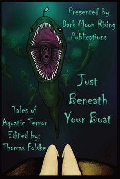 Just Beneath Your Boat : Tales of Aquatic Terror