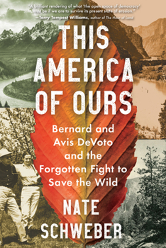 Paperback This America of Ours: Bernard and Avis Devoto and the Forgotten Fight to Save the Wild Book