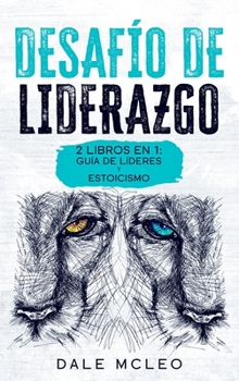 Hardcover Desaf?o de Liderazgo: 2 LIBROS EN 1: GU?A DE L?DERES y ESTOICISMO [Spanish] Book