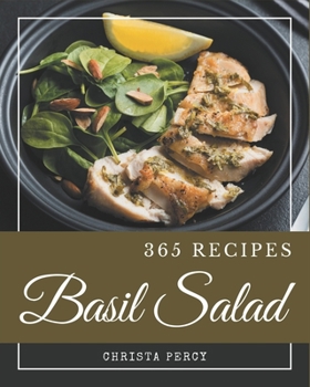 Paperback 365 Basil Salad Recipes: The Best-ever of Basil Salad Cookbook Book