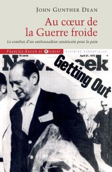 Au coeur de la Guerre froide: Le combat d'un ambassadeur américain pour la paix (Histoire essentielle) (French Edition)
