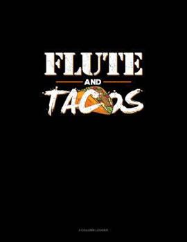 Paperback Flute and Tacos: 3 Column Ledger Book