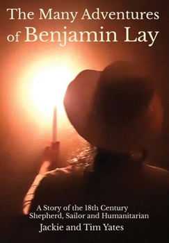 The Many Adventures of Benjamin Lay: A Story of the 18th Century Shepherd, Sailor, Humanitarian