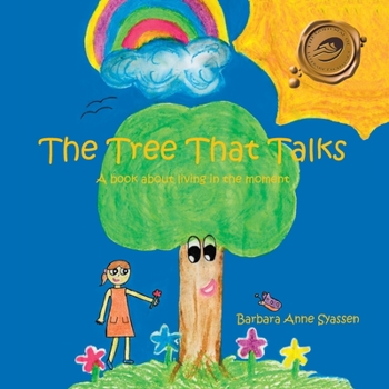 Paperback The Tree That Talks: A Book About "Living in the Moment" for Children Book