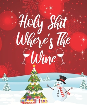 Paperback Holiday Planner & Budget Notebook: Holy Shit Where's The Wine: All-In-One Holiday Planning Notebook For Sarcastic Bitches (Swear Word Edition) Book