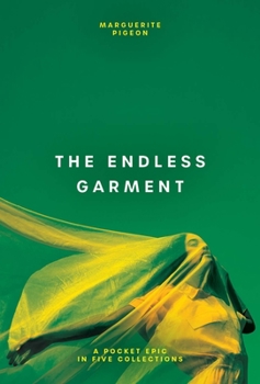 Paperback The Endless Garment: A Pocket Epic in Five Collections Book