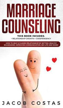 Hardcover Marriage Counseling: 2 Manuscripts - Relationship Growth, Codependency. How to Help a Flawed Relationship by Setting Healthy Boundaries, Im Book