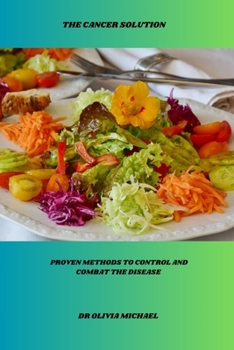 Paperback The cancer solution: Proven methods to control and combat the disease Book