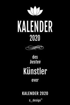 Kalender 2020 für Künstler: Wochenplaner / Tagebuch / Journal für das ganze Jahr: Platz für Notizen, Planung / Planungen / Planer , Erinnerungen und Sprüche (German Edition)