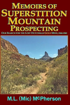 Paperback Memoirs of Superstition Mountain Prospecting (paperback size, black and white): Our Search for the Lost Dutchman Gold Mine, 1968-1983 (enhanced second Book