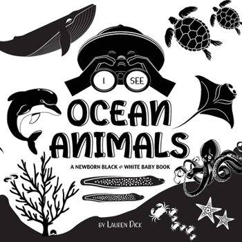 Paperback I See Ocean Animals: A Newborn Black & White Baby Book (High-Contrast Design & Patterns) (Whale, Dolphin, Shark, Turtle, Seal, Octopus, Sti [Large Print] Book