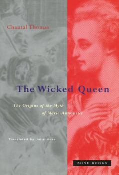 Hardcover The Wicked Queen: The Origins of the Myth of Marie-Antoinette Book