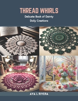 Paperback Thread Whirls: Delicate Book of Dainty Doily Creations Book