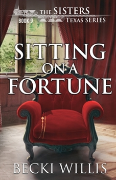 Sitting on a Fortune - Book #9 of the Sisters, Texas