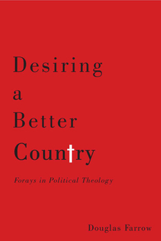 Paperback Desiring a Better Country: Forays in Political Theology Book