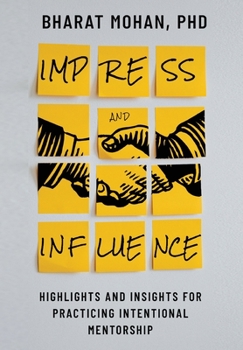 Hardcover Impress and Influence: Highlights and Insights for Practicing Intentional Mentorship Book