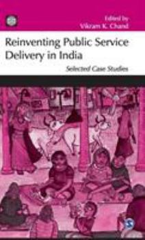 Hardcover Reinventing Public Service Delivery in India: Selected Case Studies Book