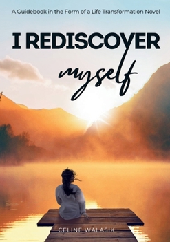 Paperback I Rediscover Myself: A Guidebook in the Form of Life Transformation Novel Book