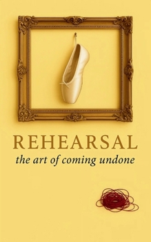 Paperback Rehearsal the art of coming undone Book