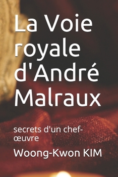 Paperback La Voie royale d'André Malraux: secrets d'un chef-oeuvre [French] Book
