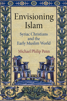 Hardcover Envisioning Islam: Syriac Christians and the Early Muslim World Book