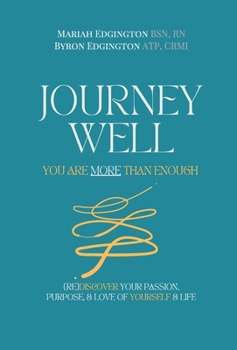 Hardcover Journey Well, You Are More Than Enough: (RE)Discover Your Passion, Purpose, and Love of Yourself & Life Book