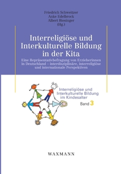 Paperback Interreligiöse und Interkulturelle Bildung in der Kita: Eine Repräsentativbefragung von Erzieherinnen in Deutschland - interdisziplinäre, interreligiö [German] Book