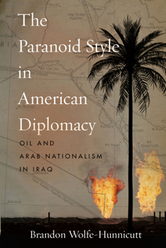 Paperback The Paranoid Style in American Diplomacy: Oil and Arab Nationalism in Iraq Book