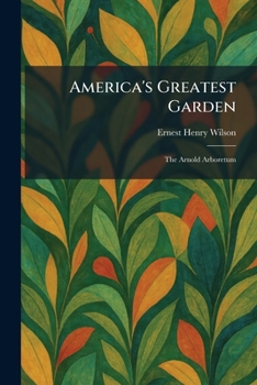 America's Greatest Garden: The Arnold Arboretum