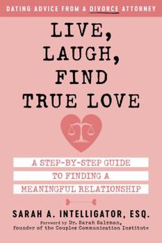 Paperback Live, Laugh, Find True Love: A Step-By-Step Guide to Finding a Meaningful Relationship Book