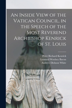 Paperback An Inside View of the Vatican Council, in the Speech of the Most Reverend Archbishop Kenrick of St. Louis Book