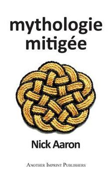 Paperback Mythologie Mitigée [French] Book