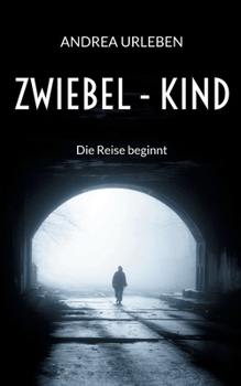 Zwiebel - Kind: Die Reise beginnt