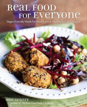 Paperback Real Food for Everyone: Vegan-Friendly Meals for Meat-Lovers, Vegetarians, and Vegans Book