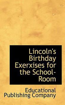 Paperback Lincoln's Birthday Exerxises for the School-Room Book