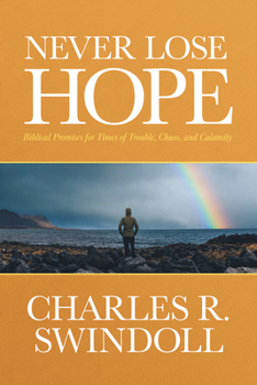 Paperback Never Lose Hope: Biblical Promises for Times of Trouble, Chaos, and Calamity Book