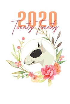 Paperback 2020: Bull Terrier Floral Daily Planner Diary Book