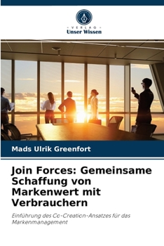 Paperback Join Forces: Gemeinsame Schaffung von Markenwert mit Verbrauchern [German] Book