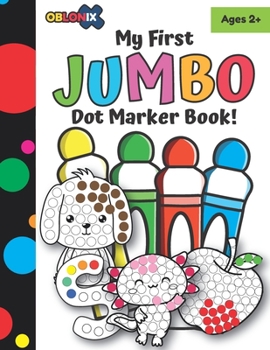 Paperback My First Jumbo Dot Marker Activity Book: Dot Marker coloring activity book for children ages 2+ Book