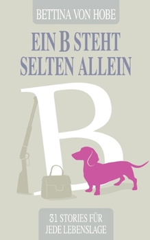 Paperback Ein B steht selten allein: 31 Storys für jede Lebenslage [German] Book