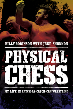 Paperback Physical Chess: My Life in Catch-As-Catch-Can Wrestling Book