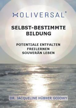 Paperback Holiversal = Selbst-bestimmte Bildung: Potentiale entfalten, freilernen, souver?n leben [German] Book