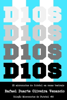 D10s: 25 microcontos de futebol em cenas teatrais