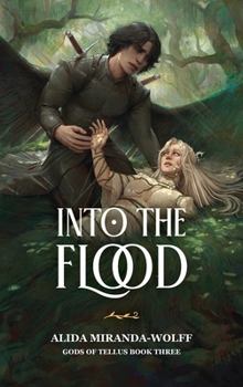 Into the Flood: Gods of Tellus Book 3: Gods of Tellus Book Three
