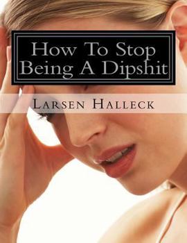 Paperback How To Stop Being A Dipshit Book