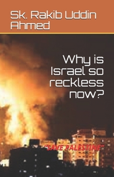 Paperback Why is Israel so reckless now?: "Save Palestine" Book