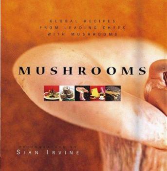 Hardcover Mushrooms: Mushroom Recipes by Leading Chefs from Around the Globe Book